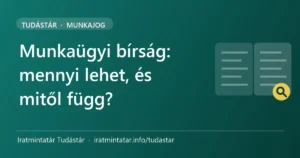 Munkaügyi bírság – összege, felső határa és a mérlegelés szempontjai